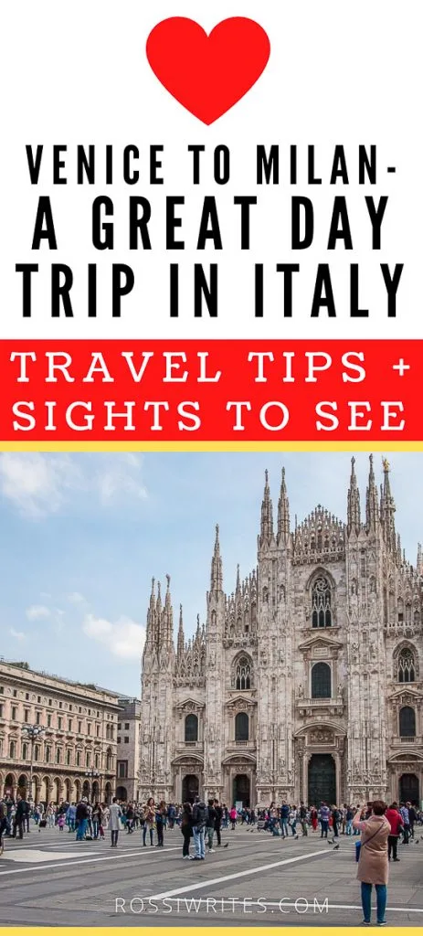 Pin Me - Venice to Milan - A Cool Day Trip in Italy (With Travel Tips and Sights to See) - rossiwrites.com