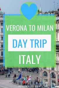 Verona to Milan - An Easy Day Trip in Italy (With Travel Tips and Sights to See) - rossiwrites.com