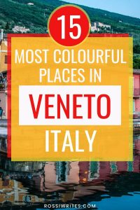 15 Most Colourful Places in Veneto, Italy - rossiwrites.com