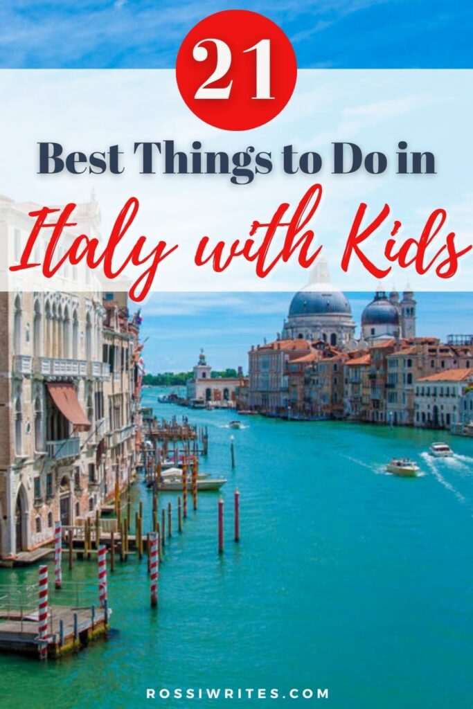 21 Best Things to Do in Italy with Kids - The Ultimate Family Travel Guide - rossiwrites.com
