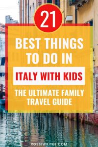 21 Best Things to Do in Italy with Kids - The Ultimate Family Travel Guide - rossiwrites.com