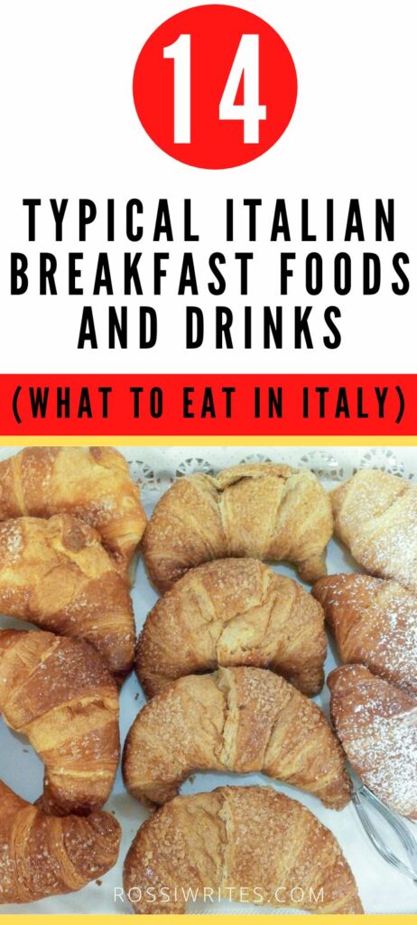 Pin Me - 14 Typical Italian Breakfast Foods and Drinks - What to Eat for Breakfast in Italy - rossiwrites.com