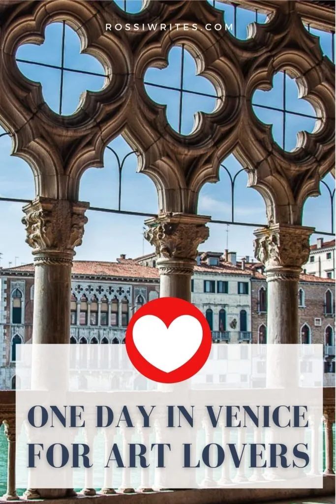 One Day in Venice, Italy for Art Lovers - The Perfect Itinerary with Maps and Practical Tips - rossiwrites.com