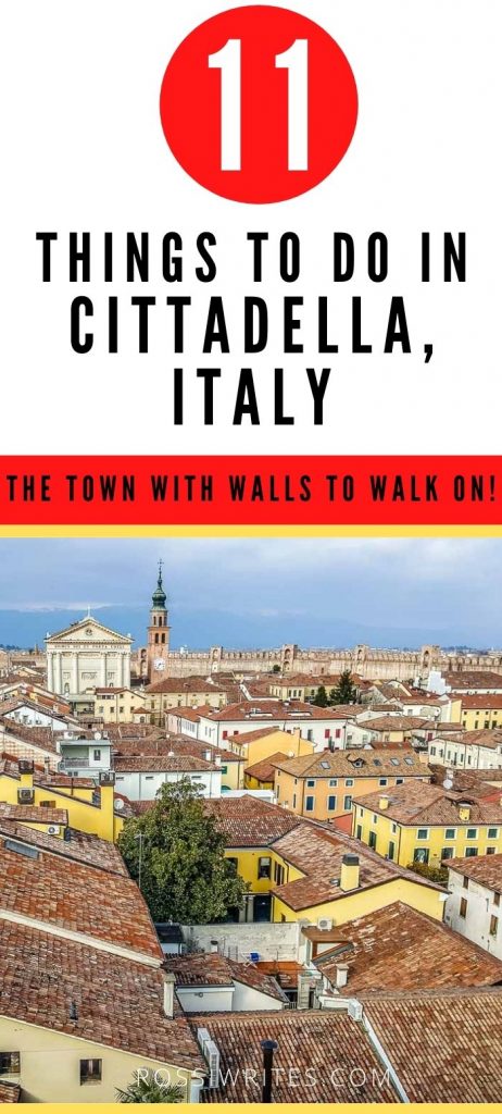 Pin Me - 11 Things to Do in Cittadella, Italy - rossiwrites.com