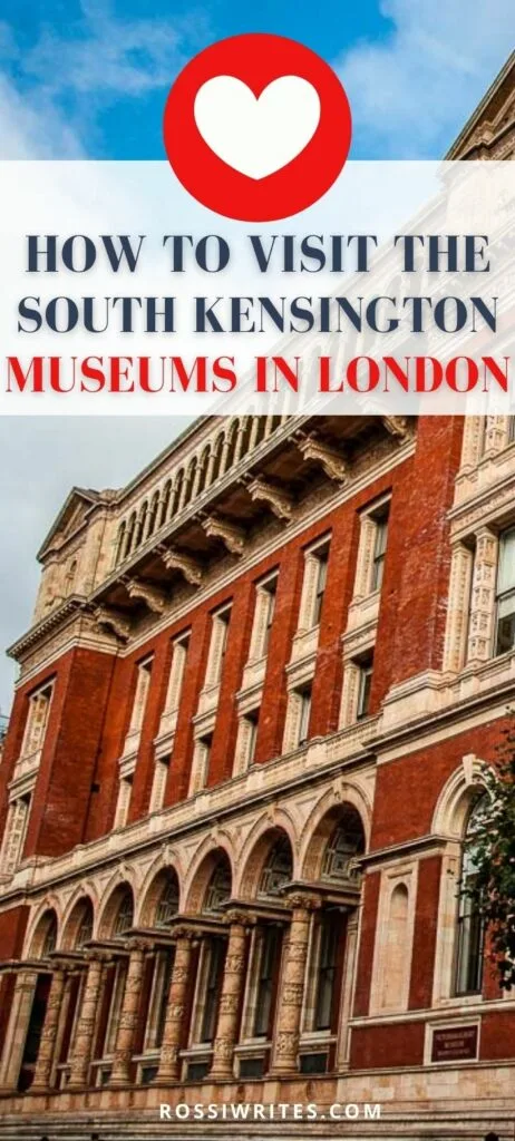 Pin Me - How to Visit the South Kensington Museums in London, England - rossiwrites.com