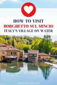 How to Visit Borghetto sul Mincio - Italy's Village on Water - rossiwrites.com