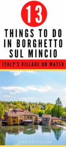 Pin Me - 13 Best Things to Do in Borghetto sul Mincio - Italy's Village on Water - rossiwrites.com