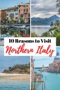 10 Reasons to Visit Northern Italy - Map and Practical Tips - rossiwrites.com