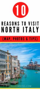 Pin Me - 10 Reasons to Visit North Italy - With Map, Photos, and Practical Tips - rossiwrites.com