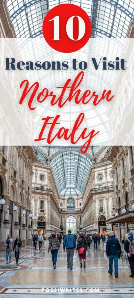Pin Me - 10 Reasons to Visit Northern Italy - The Land of Venice, the Dolomites, the Italian Lakes, and Wickedly Delicious Food - rossiwrites.com