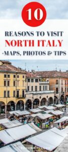 Pin Me - 10 Reasons to Visit Northern Italy - With Map, Photos, and Practical Tips - rossiwrites.com