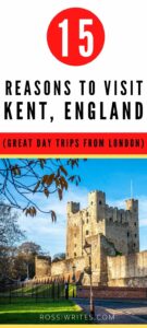 Pin Me - 15 Reasons to Visit Kent - The Garden of England - rossiwrites.com