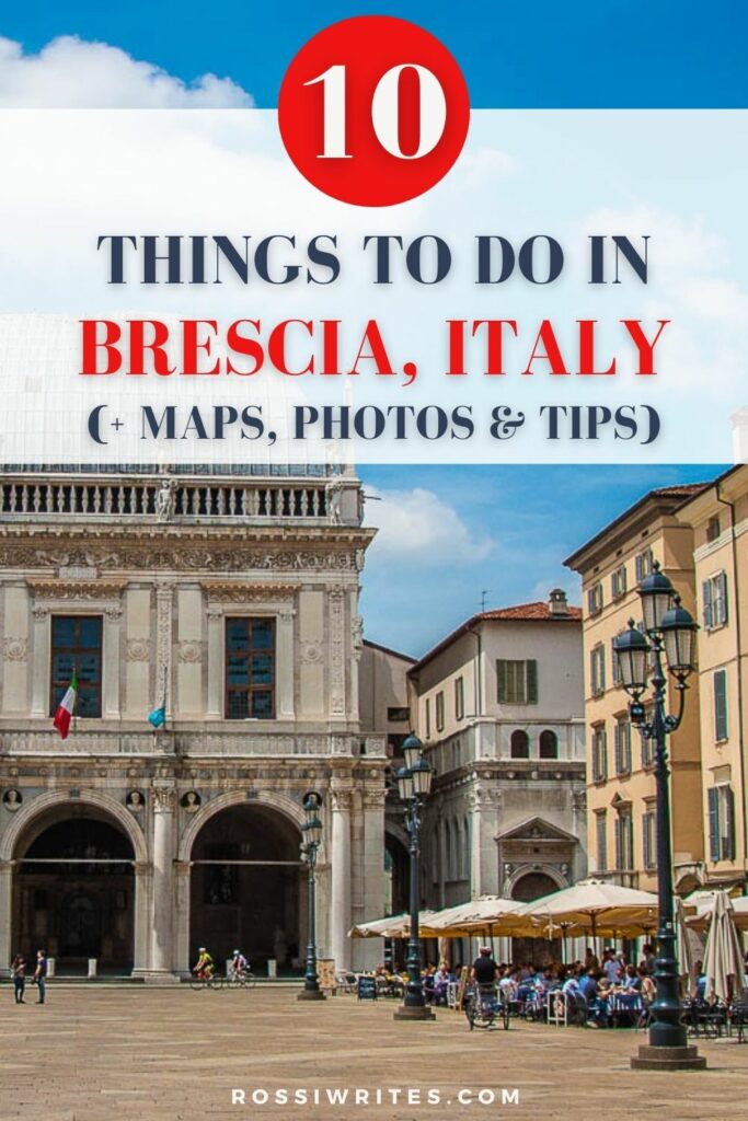 Travel Guide - 10 Things to Do in Brescia, Italy - With Map, Photos, and Practical Tips - rossiwrites.com