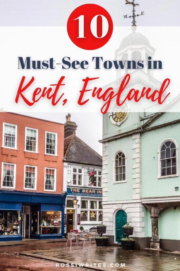 10 Must-See Towns in Kent, England - Great Trips from London - rossiwrites.com