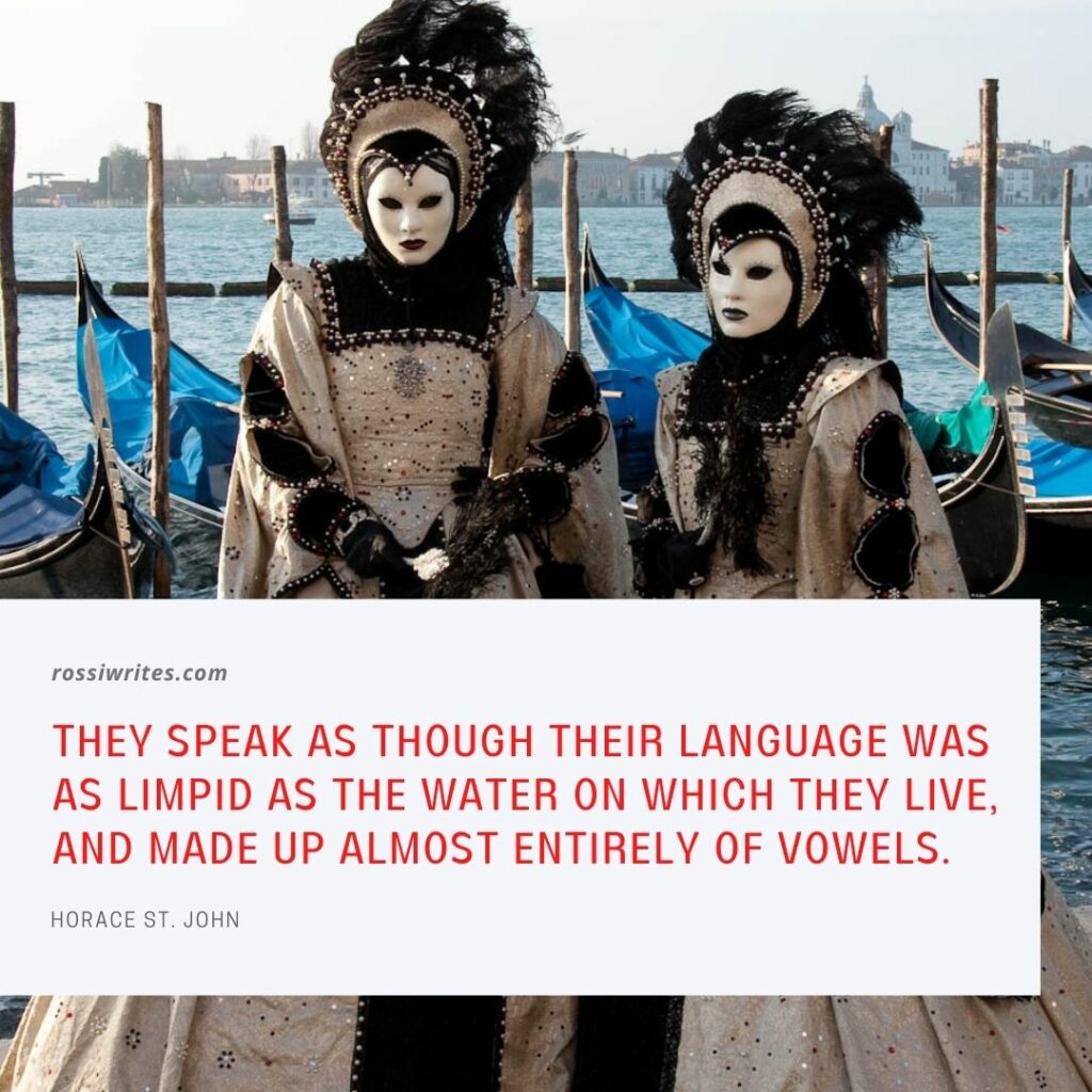 Carnival goers with lavish masks and costumes standing in front of gondolas in Venice, Italy with a quote about Venice by Horace St. John - rossiwrites.com