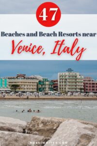 47 Beaches and Beach Resorts near Venice, Italy - rossiwrites.com