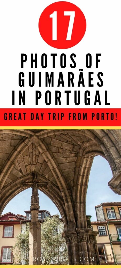 Pin Me - 17 Photos of Guimaraes, Portugal - rossiwrites.com