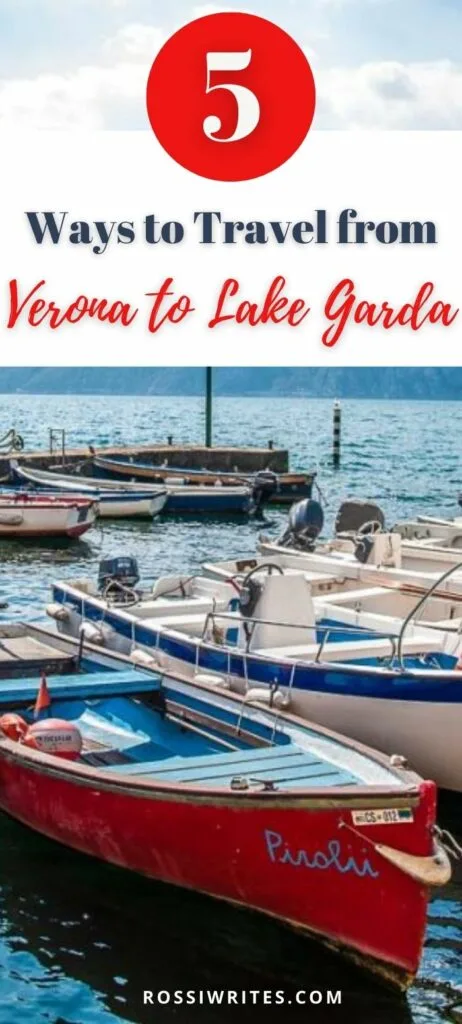 Pin Me - 5 Ways to Travel from Verona to Lake Garda in Italy - With Maps and Practical Tips - rossiwrites.com
