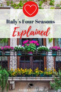 Italy's Seasons Explained or The Best Times to Go to Italy - rossiwrites.com