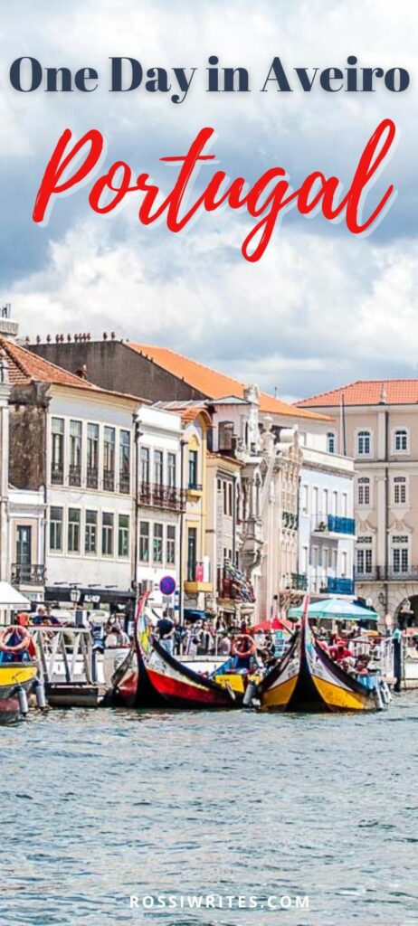 Pin Me - Visit Aveiro, Portugal - The Ultimate Itinerary with Map and Travel Tips - rossiwrites.com