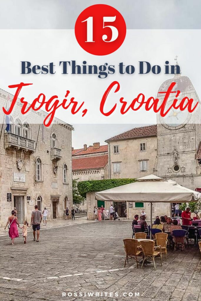 15 Best Things to Do in Trogir, Croatia - rossiwrites.com
