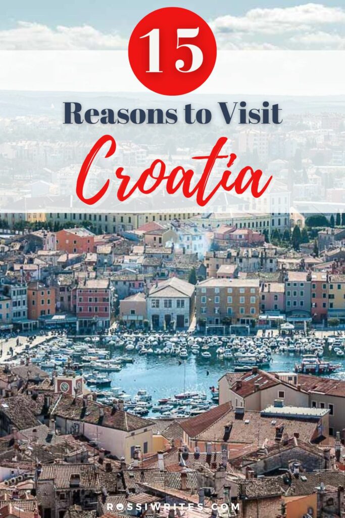 15 Reasons to Visit Croatia - Travel Info, Practical Tips, Most Beautiful Places - rossiwrites.com