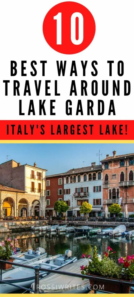 Pin Me - 10 Best Ways to Travel Around Lago di Garda - Italy's Largest Lake - rossiwrites.com