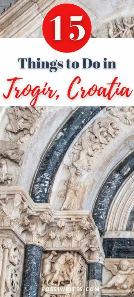 Pin Me - What to Do in Trogir, Croatia - The Ultimate Travel Guide - rossiwrites.com