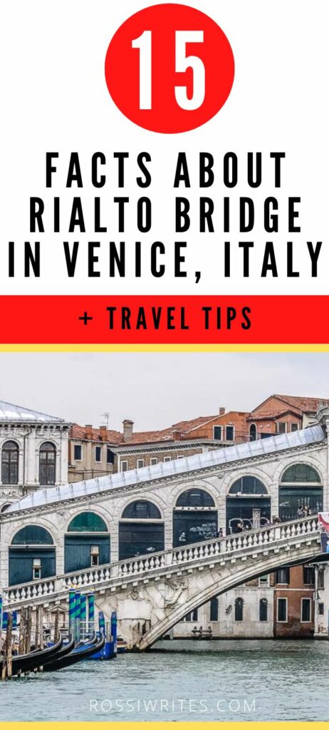 Pin Me - 15 Facts About Rialto Bridge in Venice, Italy - History, Architecture, Curious Details - rossiwrites.com