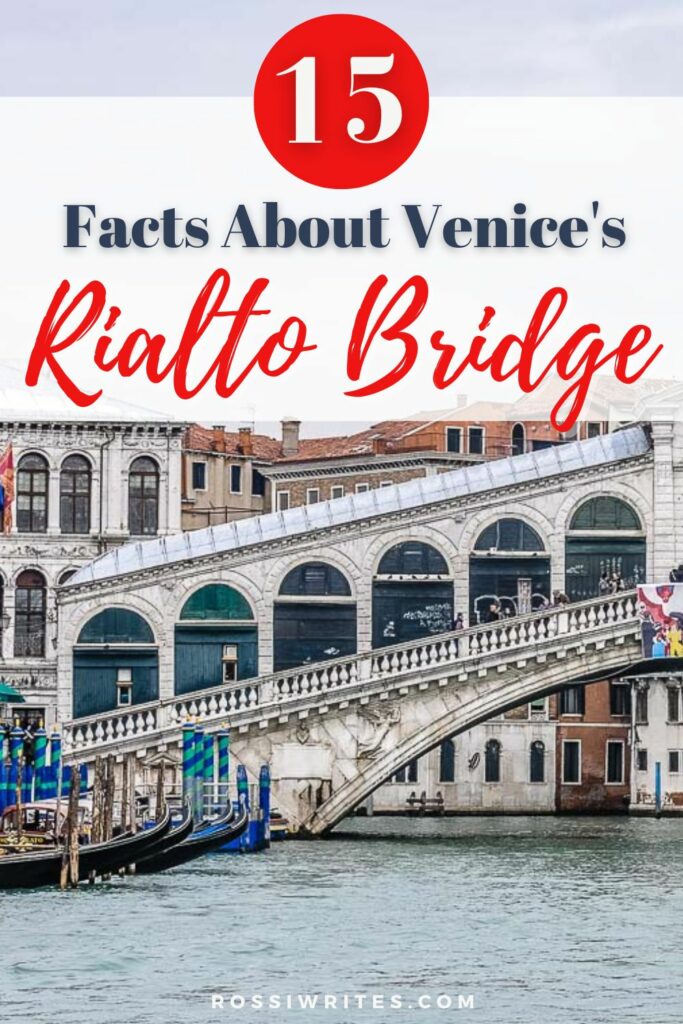 Rialto Bridge - 15 Facts About the Most Famous Bridge in Venice, Italy - rossiwrites.com