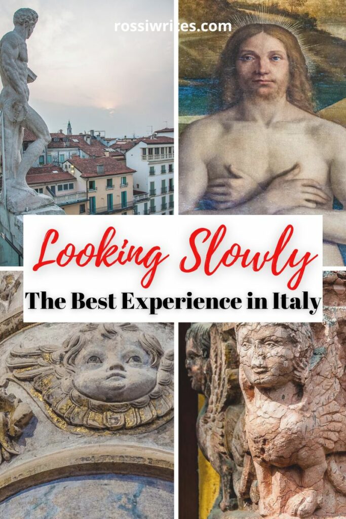 Looking Slowly in Italy - 5 Tips for the Best Italian Travel Experience - rossiwrites.com