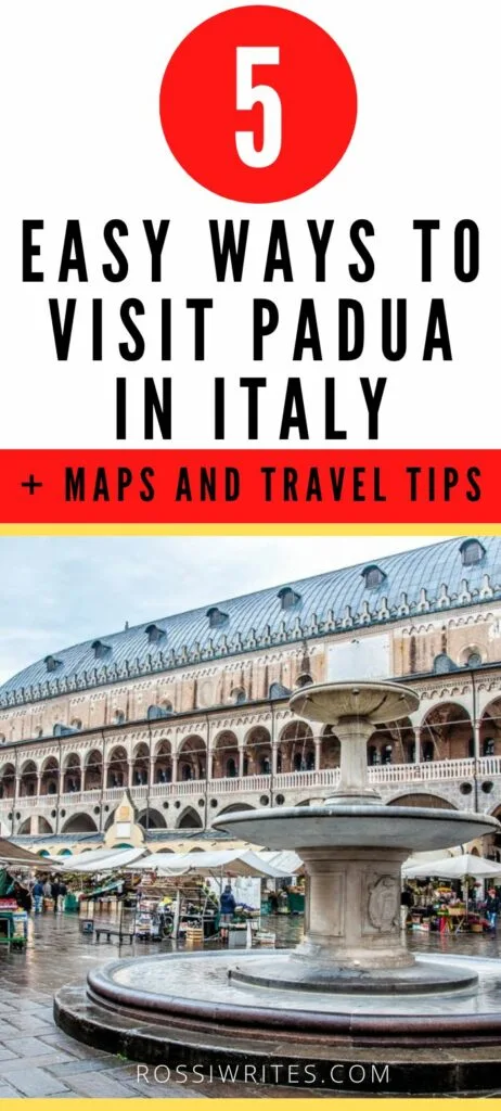 Pin Me - Where is Padua, Is Padua Worth a Visit and 5 Easy Ways to Visit Padua in Italy - Maps, Travel Info, and Practical Tips - rossiwrites.com