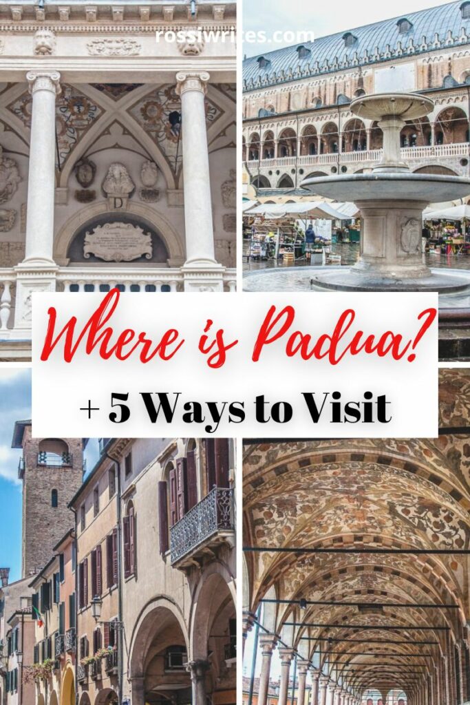 Where Is Padua Is Padua Worth Visiting And 5 Easy Ways To Visit Padua In Italy Maps Travel Info And Practical Tips Rossiwrites.com  683x1024 