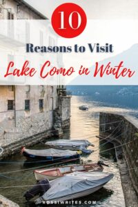 Lake Como in Winter - 10 Reasons to Visit Italy's Most Famous Lake in the Off-Season - rossiwrites.com