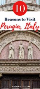 Pin Me - Perugia, Italy - 10 Reasons to Visit and Essential Travel Guide - rossiwrites.com