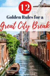 12 Golden Rules for A Great City Break - Travel Tips, Destinations, and Real-Life Examples - rossiwrites.com