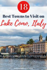 18 Best Towns on Lake Como, Italy - With Maps, Itineraries, and Essential Travel Guide - rossiwrites.com