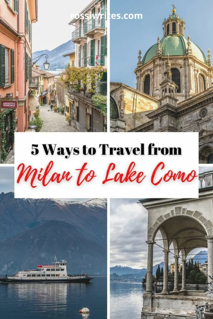 5 Ways to Travel from Milan to Lake Como, Italy - With Maps and Essential Travel Guide - rossiwrites.com