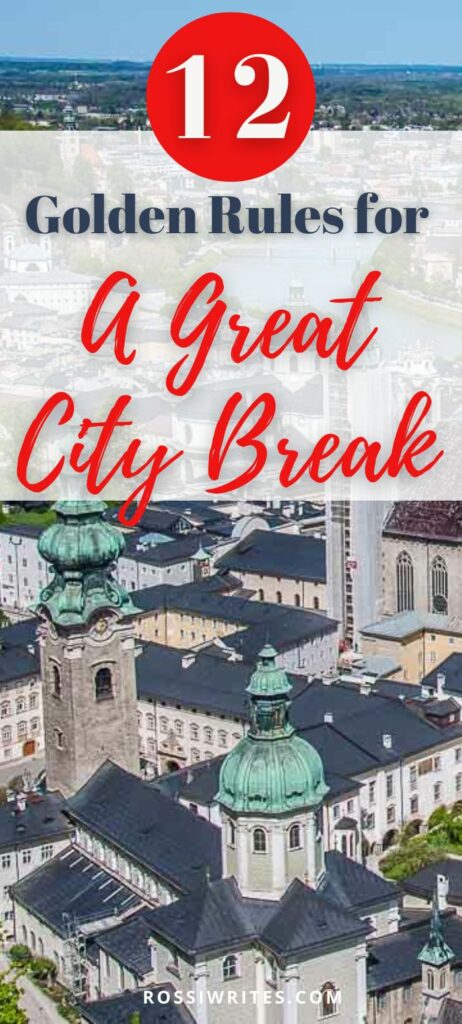 Pin Me - 12 Golden Rules for A Great City Break - Travel Tips, Destinations, and Real-Life Examples - rossiwrites.com