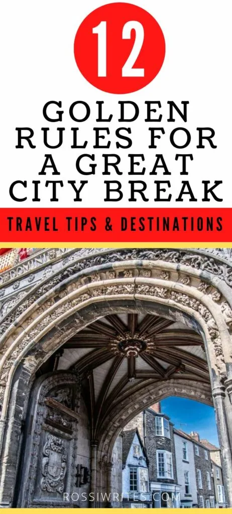 Pin Me - How to Take the Best City Break - 12 Golden Rules - Travel Tips, Destinations, and Real-Life Examples - rossiwrites.com