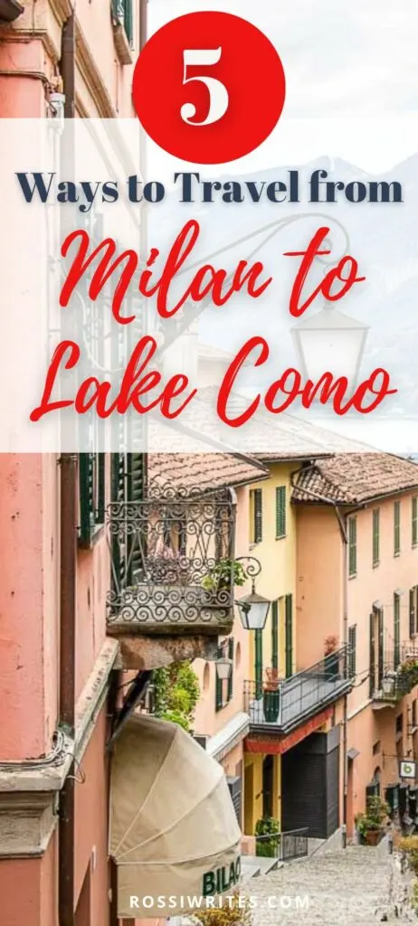 Pin Me - Milan to Lake Como, Italy - 5 Easy Ways to Travel - With Maps and Essential Travel Guide - rossiwrites.com